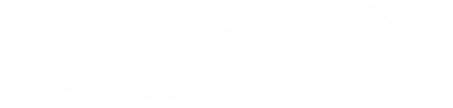 AI PERSONA – META CORE