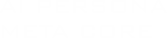 AI PERSONA – META CORE